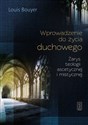 Wprowadzenie do życia duchowego Zarys teologii ascetycznej i mistycznej - Louis Bouyer bookstore