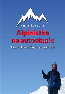 Alpinistka na autostopie Tom 1 Przez Karpaty na Ararat Polish bookstore