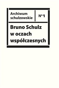 Bruno Schulz w oczach współczesnych. Antologia tekstów krytycznych i publicystycznych lat 1920-1939 Canada Bookstore