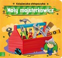 Książeczka chłopczyka. Mały majsterkowicz   