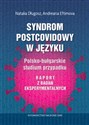 Syndrom postcovidowy w języku Polsko-bułgarskie studium przypadku. Raport z badań eksperymentalnych  chicago polish bookstore