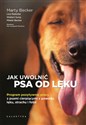 Jak uwolnić psa od lęku Program pozytywnej pracy z psami cierpiącymi z powodu lęku, strachu i fobii online polish bookstore