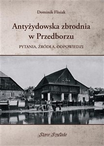 Antyżydowska zbrodnia w Przedborzu Pytania, źródła, odpowiedzi in polish