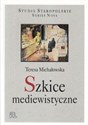Szkice mediewistyczne - Teresa Michałowska Bookshop