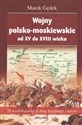 Wojny polsko-moskiewskie od XV do XVIII wieku polish usa