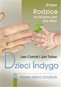 Dzieci Indygo Nowe dzieci przybyły - Lee Carroll, Jan Tober