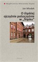 O śląskiej ojczyźnie polszczyźnie - Jan Miodek chicago polish bookstore