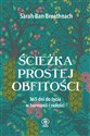 Ścieżka prostej obfitości 365 dni do życia w harmonii i radości  