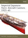 Imperial Japanese Navy Aircraft Carriers 1921-45 