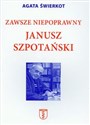 Zawsze niepoprawny Janusz Szpotański in polish
