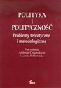 Polityka i polityczność Problemy teoretyczne i metodologiczne  