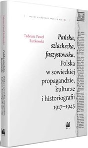 Pańska szlachecka faszystowska Polska w sowieckiej propagandzie, kulturze i historiografii 1917-1945 Canada Bookstore