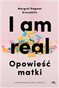 I am real Opowieść matki - Margret Dagmar Ericsdottir