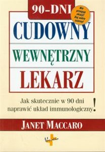 Cudowny wewnętrzny lekarz Jak skutecznie w 90 dni naprawić układ immunologiczny!  