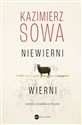 Niewierni wierni Rozmowy o prawdziwym Kościele - Kazimierz Sowa