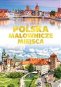 Polska Malownicze miejsca - Opracowanie Zbiorowe