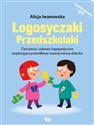 Logosyczaki Przedszkolaki Ćwiczenia i zabawy logopedyczne wspierające prawidłowy rozwój mowy dziecka - Alicja Iwanowska