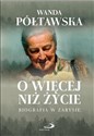 O więcej niż życie - Wanda Półtawska