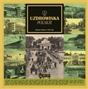 Uzdrowiska polskie Reprint z 1936 roku - Agnieszka Kowalska