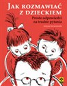 Jak rozmawiać z dzieckiem Proste odpowiedzi na trudne pytania polish books in canada