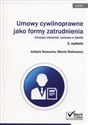 Umowy cywilnoprawne jako forma zatrudnienia Umowa zlecenia, umowa o dzieło - Izabela Nowacka, Marek Rotkiewicz