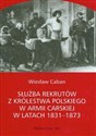 Służba rekrutów z Królestwa Polskiego w armii carskiej w latach 1831-1873 to buy in USA