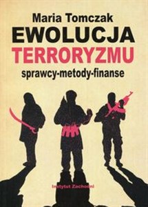 Ewolucja terroryzmu sprawcy - metody - finanse 