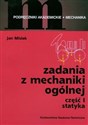 Zadania z mechaniki ogólnej część 1 - Jan Misiak