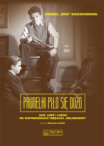 Prunelki piło się dużo Jazz, Łódź i ludzie we wspomnieniach trębacza „Melomanów”  