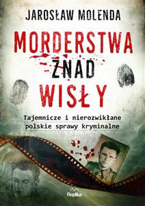 Morderstwa znad Wisły Tajemnicze i nierozwikłane polskie sprawy kryminalne Canada Bookstore