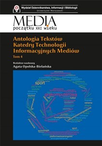 Antologia tekstów Katedry Technologii Informacyjnych Mediów. Tom 4  books in polish