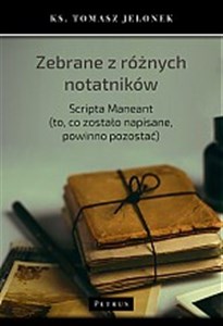 Zebrane z różnych notatników Scripta Maneant (to, co zostało napisane, powinno pozostać) pl online bookstore