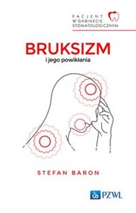 Bruksizm i jego powikłania Pacjent w Gabinecie Stomatologicznym 