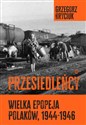 Przesiedleńcy. Wielka epopeja Polaków (1944-1946) bookstore
