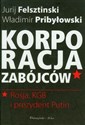 Korporacja zabójców Rosja, KGB i prezydent Putin Polish Books Canada