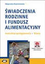 Świadczenia rodzinne i fundusz alimentacyjny  Instruktaż postępowania Wzory z suplementem elektronicznym to buy in USA