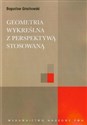 Geometria wykreślna z perspektywą stosowaną - Bogusław Grochowski Bookshop