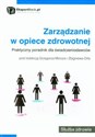 Zarządzanie w opiece zdrowotnej Praktyczny poradnik dla świadczeniodawców Canada Bookstore