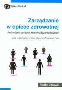 Zarządzanie w opiece zdrowotnej Praktyczny poradnik dla świadczeniodawców Canada Bookstore