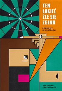 Ten łokieć źle się zgina Rozmowy o ilustracji online polish bookstore