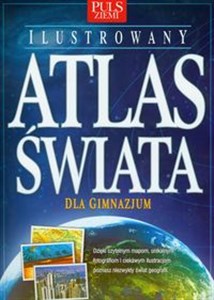 Puls ziemi Ilustrowany atlas świata Gimnazjum  