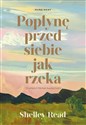 Popłynę przed siebie jak rzeka  - Shelley Read