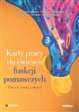 Karty pracy do ćwiczeń funkcji poznawczych. Część 3. Ćwicz swój umysł  - Ilona Bidzan-Bluma, Paulina Dąbrowska, Paulina Grenda Agata Rudnik