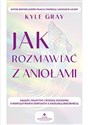 Jak rozmawiać z aniołami   