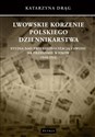 Lwowskie korzenie polskiego dziennikarstwa bookstore