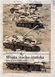 Wojna iracko-irańska tom 1 Lata 1980-1984 