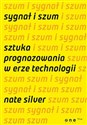 Sygnał i szum Sztuka prognozowania w erze technologii Polish bookstore