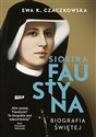 Siostra Faustyna Biografia świętej 