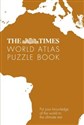 The Times World Atlas Puzzle Book - 