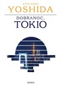 Dobranoc, Tokio - Atsuhiro Yoshida